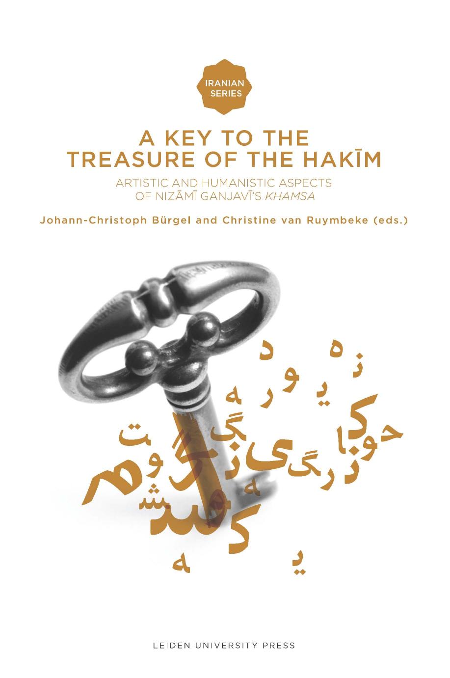 A Key to the Treasure of the HakÄ«m: Artistic and Humanistic Aspects of NizÄmÄ« GanjavÄ«âs Khamsa by Johann-Christoph Bürgel Christine van Ruymbeke