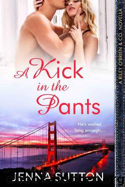A Kick in the Pants (a Riley O'Brien & Co. novella) by Jenna Sutton
