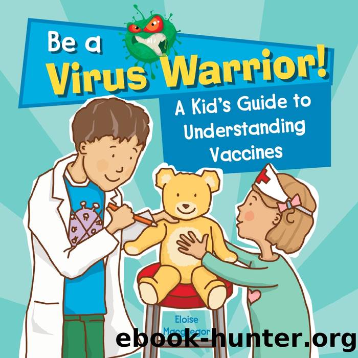A Kid's Guide to Understanding Vaccines by Eloise. MacGregor
