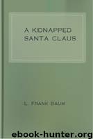 A Kidnapped Santa Claus by L. Frank Baum