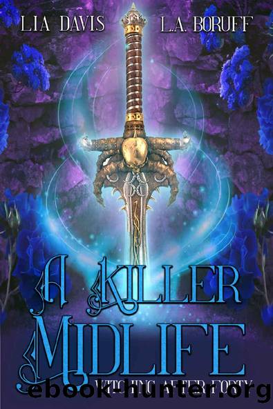 A Killer Midlife: A Paranormal Women's Fiction Novel (Witching After Forty Book 10) by Lia Davis & L.A. Boruff