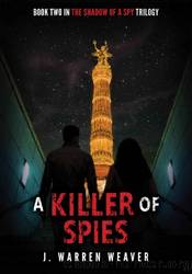 A Killer Of Spies by J. Warren Weaver