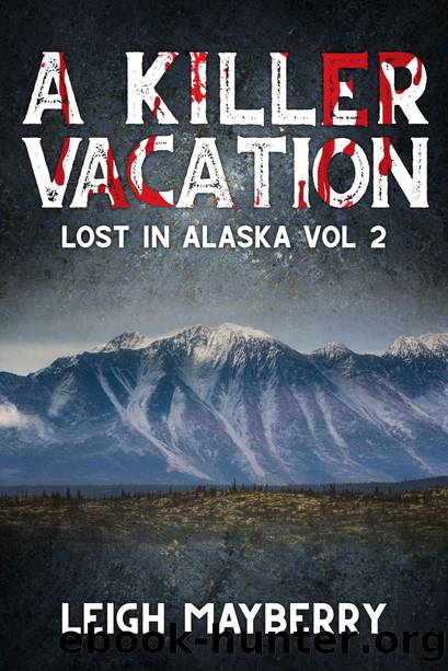 A Killer Vacation: A Cozy Mystery (Lost in Alaska Book 2) by Leigh Mayberry
