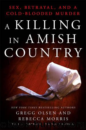 A Killing in Amish Country: Sex, Betrayal, and a Cold-blooded Murder by Gregg Olsen & Rebecca Morris