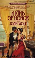 A Kind Of Honor by Joan Wolf