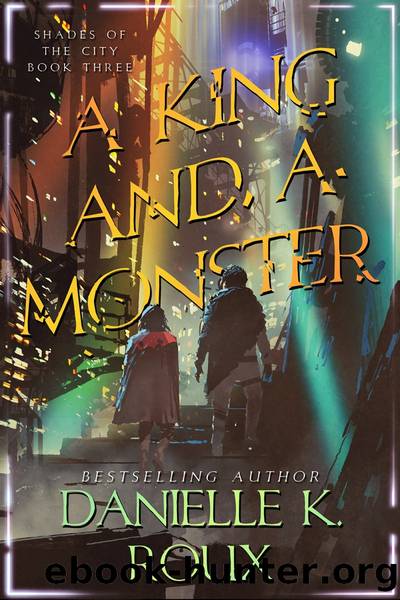 A King and a Monster: Shades of the City Book III by Danielle K Roux