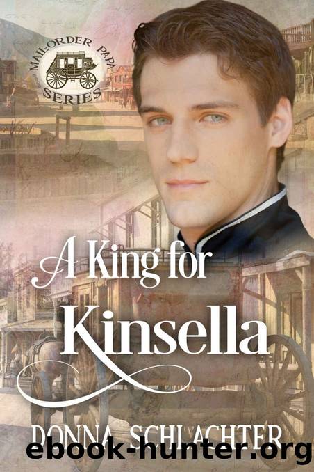 A King for Kinsella (Mail Order Papa) by Schlachter Donna