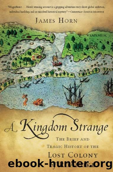 A Kingdom Strange: The Brief and Tragic History of the Lost Colony of Roanoke by James Horn
