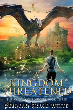A Kingdom Threatened (The Vazula Chronicles Book 3) by Deborah Grace White