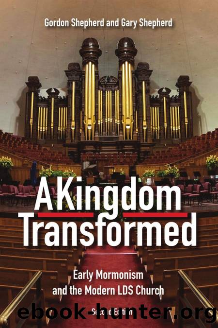 A Kingdom Transformed : Early Mormonism and the Modern LDS Church, New Edition by Gordon Shepherd; Gary Shepherd