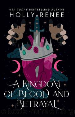 A Kingdom of Blood and Betrayal (Stars and Shadows Book 2) by Holly Renee