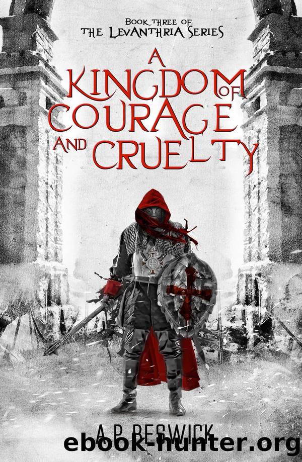 A Kingdom of Courage and Cruelty by A.P Beswick