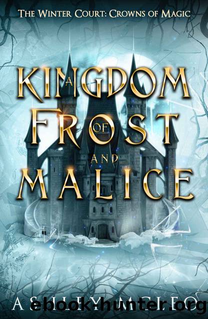 A Kingdom of Frost and Malice: Crowns of Magic Universe (The Winter Court Series Book 1) by Ashley McLeo & Crowns of Magic