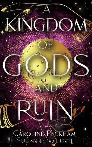 A Kingdom of Gods and Ruin (A Game of Malice and Greed #0.5) by Caroline Peckham & Susanne Valenti