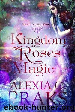 A Kingdom of Roses and Magic: A Reverse Harem Paranormal Fantasy Romance (Seven Devils Book 2) by Alexia C. Praks