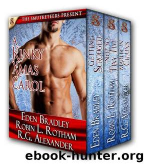 A Kinky X-Mas Carol by Eden Bradley & Robin L. Rotham & Rg Alexander