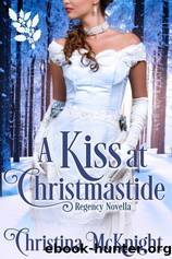 A Kiss At Christmastide by Christina McKnight