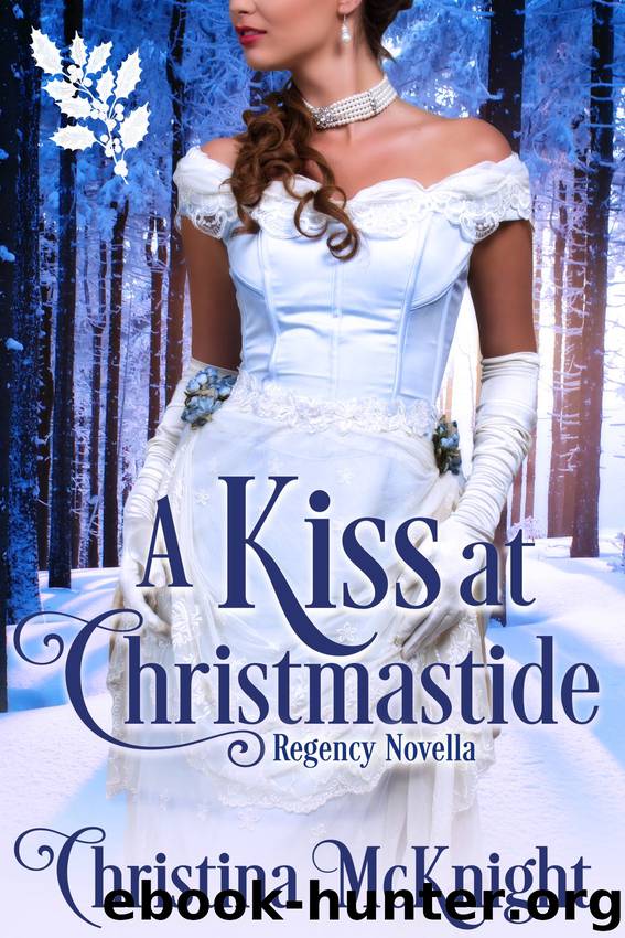A Kiss At Christmastide: Regency Novella by Christina McKnight