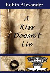 A Kiss Doesn't Lie by Robin Alexander