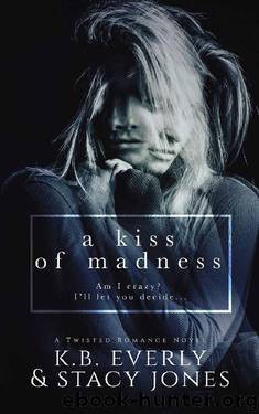 A Kiss Of Madness by Stacy Jones & K.B. Everly