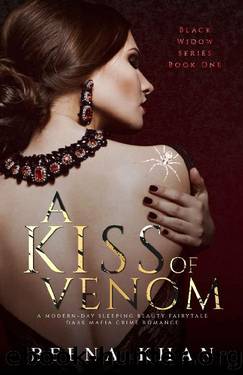 A Kiss Of Venom: A Dark Mafia Stalker Romance: A Sleeping Beauty Retelling (Black Widow Book 1) by Beena Khan