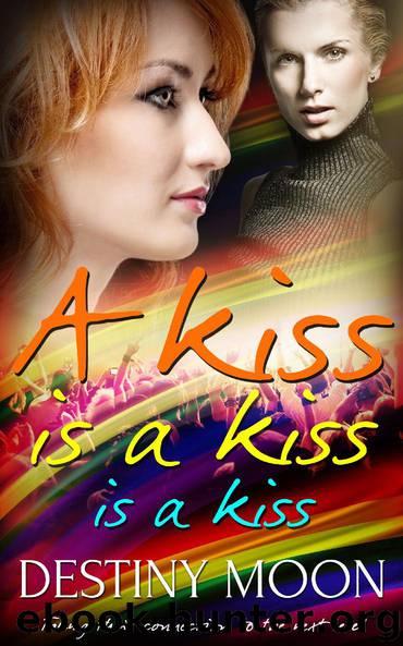 A Kiss is a Kiss is a Kiss by Destiny Moon