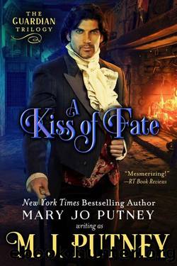 A Kiss of Fate (The Guardian Trilogy Book 1) by M.J. Putney & Mary Jo Putney