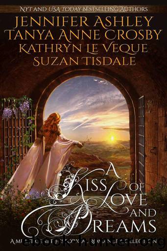 A Kiss of Love and Dreams: Multi Genre Historical Collection by Kathryn le Veque & Jennifer Ashley & Tanya Anne Crosby & Suzan Tisdale