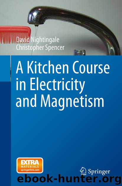A Kitchen Course in Electricity and Magnetism by David Nightingale & Christopher Spencer