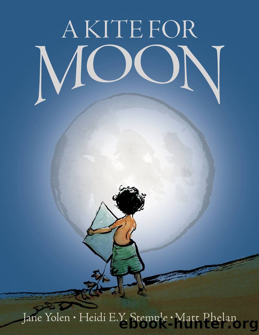 A Kite for Moon by Jane Yolen Heidi E.Y. Stemple