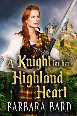 A Knight For Her Highland Heart (Scottish Highlander Romance) by Barbara Bard