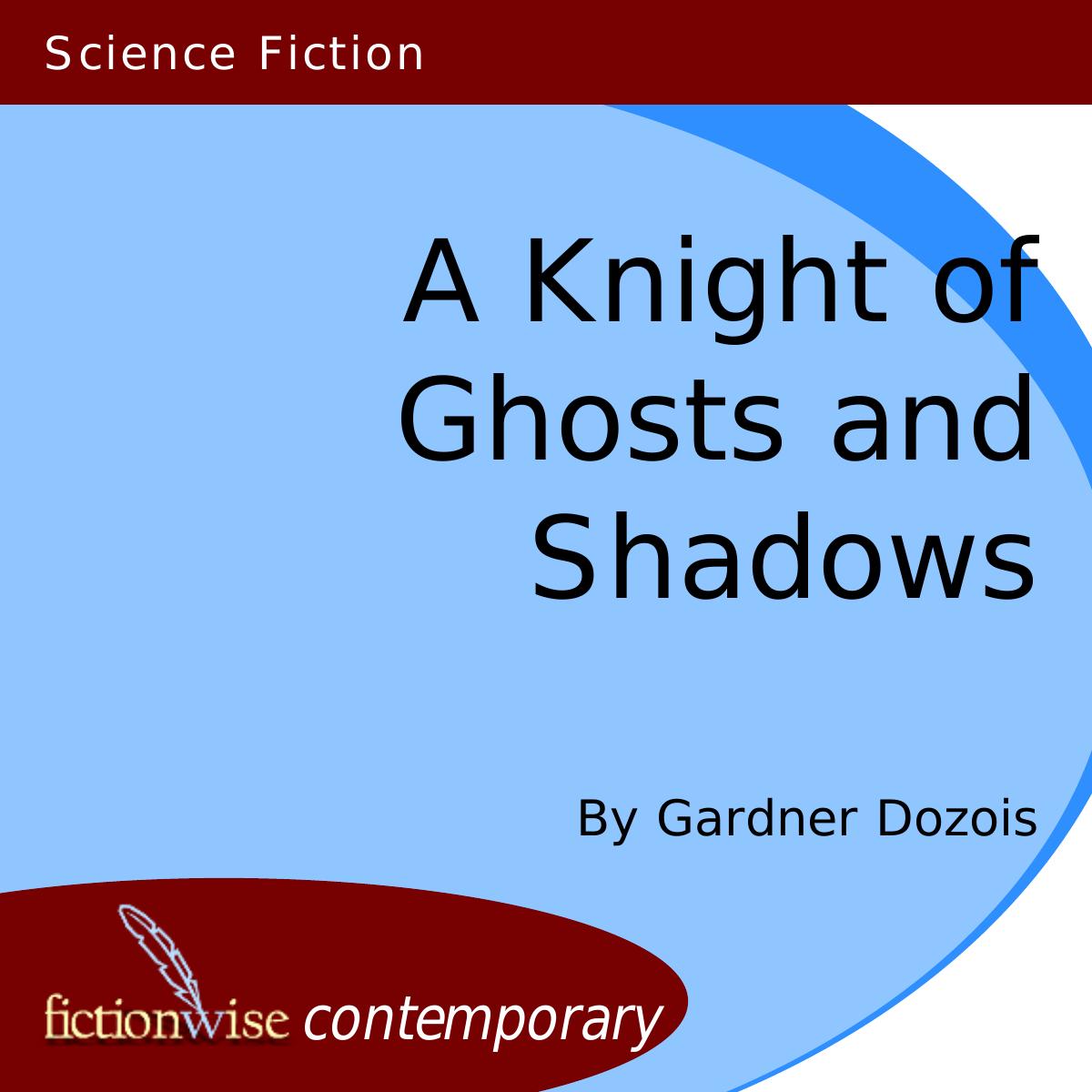A Knight Of Ghosts And Shadows by Dozois