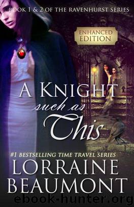 A Knight Such as This: Enhanced with Interactive Content: (Time Travel Romance) Book 1 & 2 (Ravenhurst Series) by Lorraine Beaumont