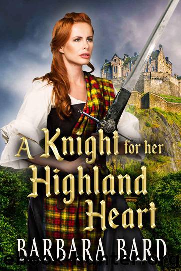 A Knight for her Highland Heart: A Historical Scottish Highlander Romance Novel by Bard Barbara