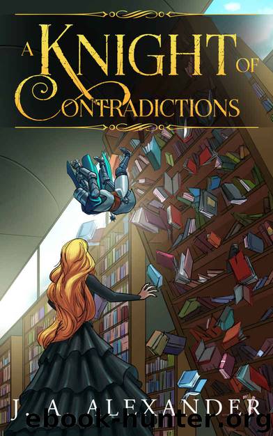 A Knight of Contradictions by J A Alexander