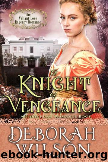 A Knight of Vengeance: (The Valiant Love Regency Romance) (A Historical Romance Book) by Wilson Deborah & Wilson Deborah