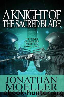 A Knight of the Sacred Blade (The Tower of Endless Worlds Book 2) by Jonathan Moeller