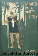 A Knight of the White Cross by G.A. Henty