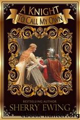 A Knight to Call My Own by Sherry Ewing