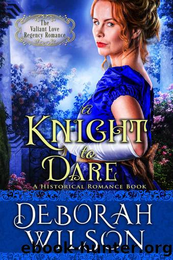 A Knight to Dare_The Valiant Love Regency Romance_A Historical Romance Book) by Deborah Wilson
