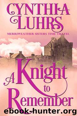 A Knight to Remember: Merriweather Sisters Time Travel (Merriweather Sisters Time Travel Romance Book 1) by Cynthia Luhrs