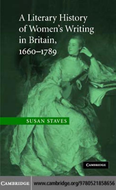 A LITERARY HISTORY OF WOMENâS WRITING IN BRITAIN, 1660â1789 by SUSAN STAVES