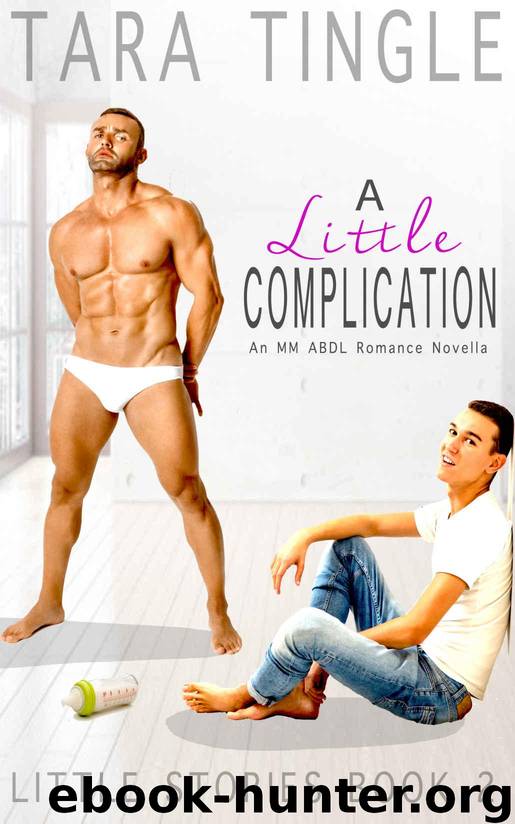 A LITTLE COMPLICATION: An MM ABDL Romance Novella (Little Stories Book 2) by Tingle Tara