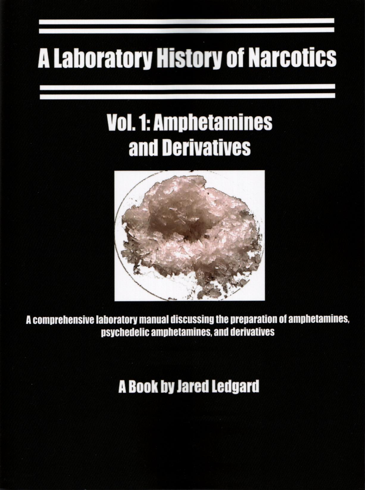 A Laboratory History of Narcotics, Amphetamines and Derivatives by Jared Ledgard