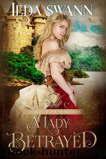 A Lady Betrayed (Secrets of the Musketeers Book 2) by Leda Swann