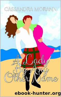 A Lady By Any Other Name (Marston Series Book 3) by Cassandra Morann