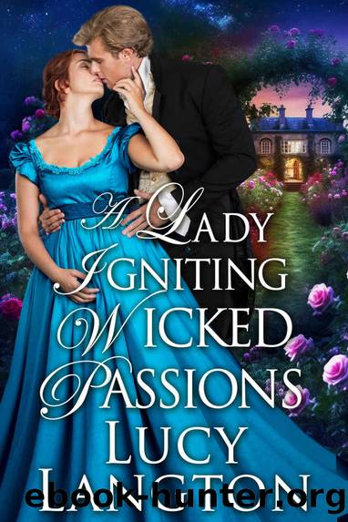 A Lady Igniting Wicked Passions: A Steamy Historical Regency Romance Novel by Lucy Langton