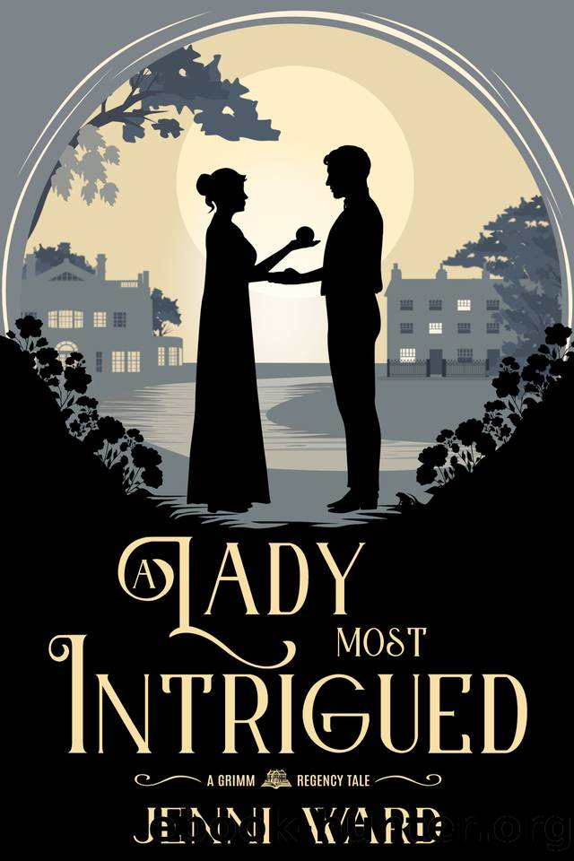 A Lady Most Intrigued: A Grimm Regency Tale by Ward Jenni