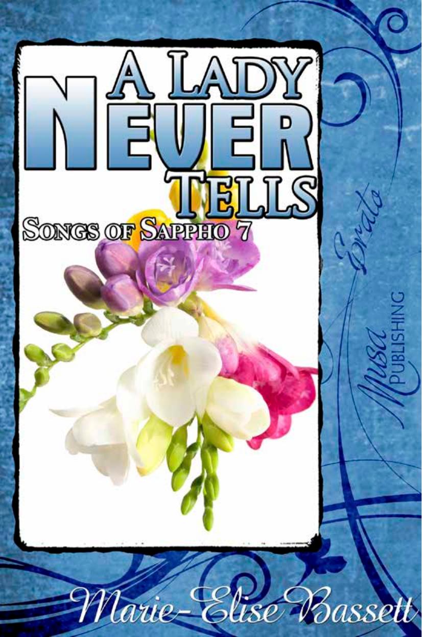A Lady Never Tells (Songs of Sappho 7) by Marie-Elise Bassett