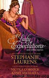 A Lady of Expectations and Other Stories: A Lady of Expectations\The Secrets of a Courtesan\How to Woo a Spinster (DF2) by Laurens Stephanie & Cornick Nicola & Michaels Kasey
